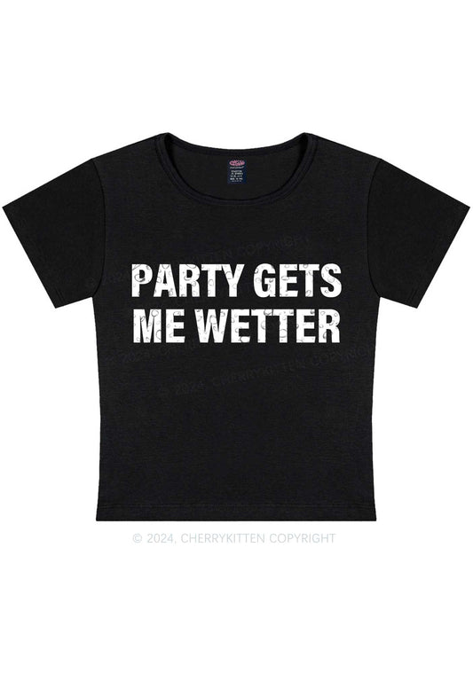 Party Gets Me Wetter Y2K Baby Tee Cherrykitten