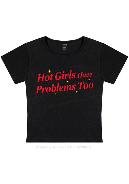 Hot Girls Have Problems Too Y2K Baby Tee Cherrykitten