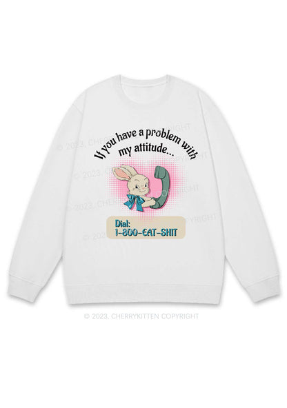 You Have A Problem Y2K Sweatshirt Cherrykitten