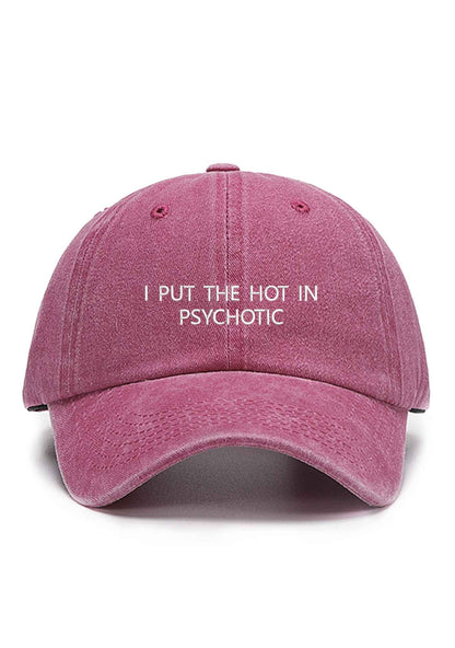 I Put The Hot In Psychotic Embroidered Baseball Cap