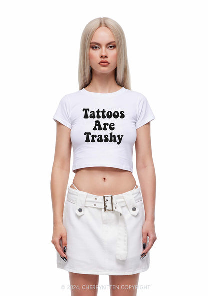 Tattoos Are Trashy Y2K Baby Tee Cherrykitten