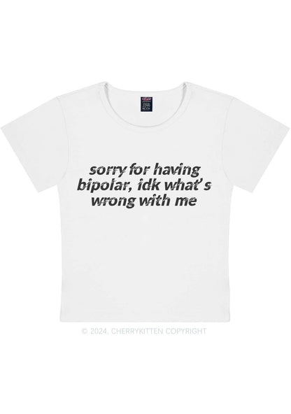 Sorry For Having Bipolar Y2K Baby Tee Cherrykitten