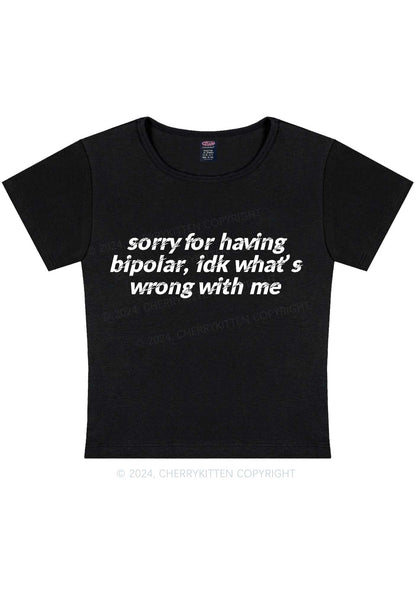 Sorry For Having Bipolar Y2K Baby Tee Cherrykitten