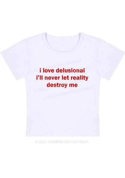 Curvy I Love Delusional Reality Y2K Baby Tee Cherrykitten