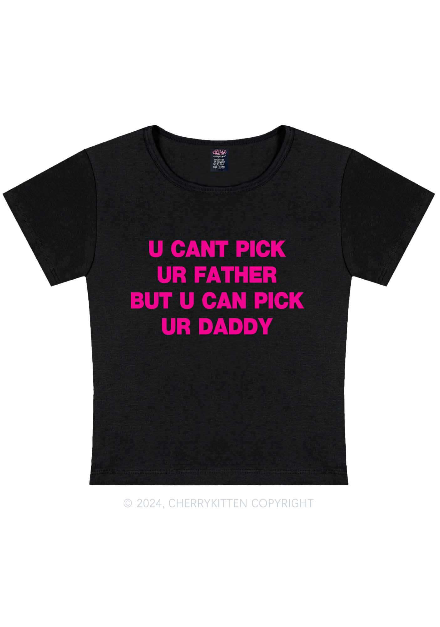 U Can Pick Ur Daddy Y2K Baby Tee Cherrykitten