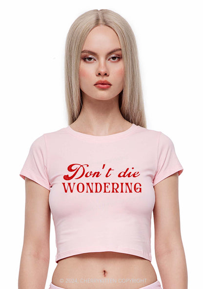 Don't Die Wondering Y2K Baby Tee Cherrykitten