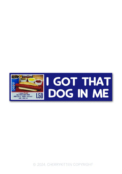 I Got That Dog Y2K Car Bumper Magnet Cherrykitten