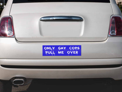 Only Gay Cops Pull Me Over Y2K Car Bumper Magnet Cherrykitten