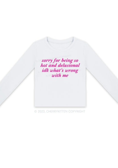 Sorry For Being So Hot And Delusional Y2K Long Sleeve Crop Top Cherrykitten