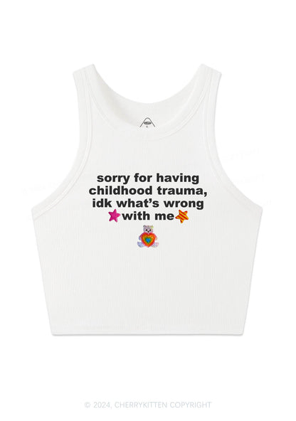 Sorry For Having Childhood Trauma Y2K Crop Tank Top Cherrykitten