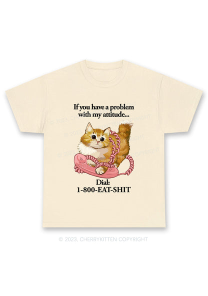 If You Have A Problem With My Attitude Chunky Shirt Cherrykitten