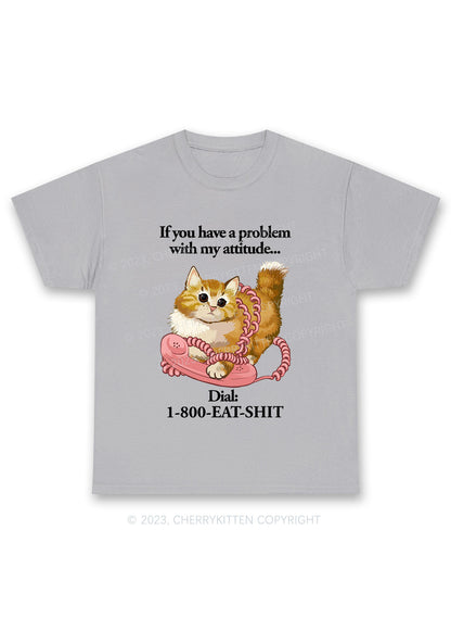 If You Have A Problem With My Attitude Chunky Shirt Cherrykitten