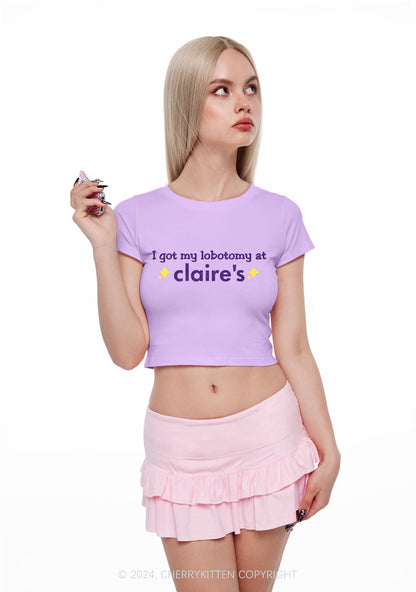 I Got My Lobotomy At Claire's Y2K Baby Tee