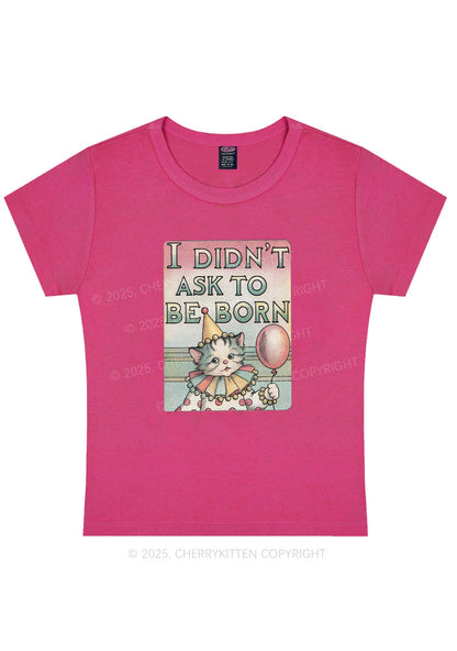 Cat Didnt Ask To Be Born Y2K Baby Tee Cherrykitten