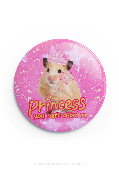 Princess You Can't Afford Me 1Pc Y2K Pin Cherrykitten