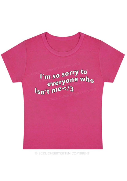 Curvy I'm So Sorry To Everyone Who Isn't Me Baby Tee Cherrykitten