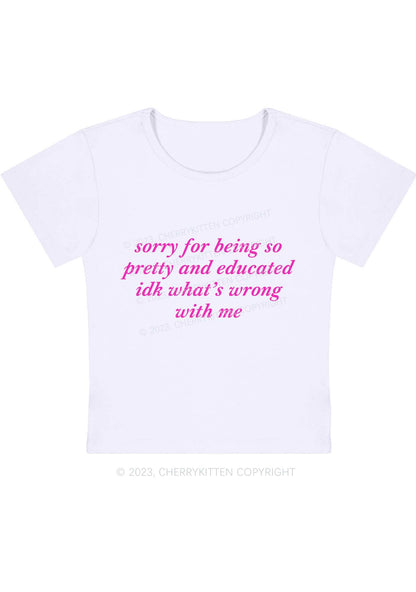 Curvy Sorry For Being So Pretty And Educated Y2K Baby Tee Cherrykitten