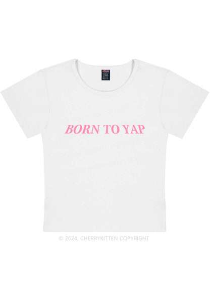 Born To Yap Y2K Baby Tee Cherrykitten