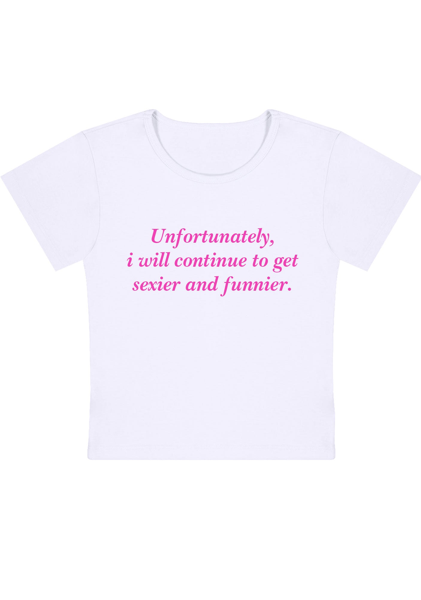 Curvy I Will Continue To Get Sexier And Funnier Baby Tee