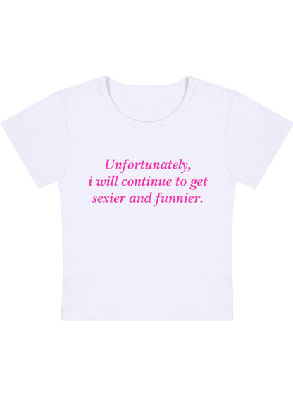 Curvy I Will Continue To Get Sexier And Funnier Baby Tee