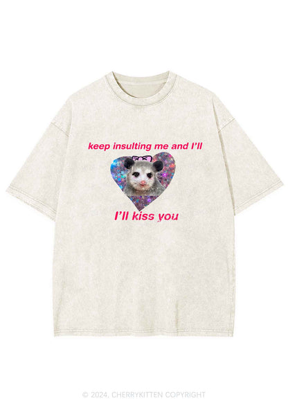 Keep Insulting Me And I'll Kiss You Y2K Washed Tee Cherrykitten