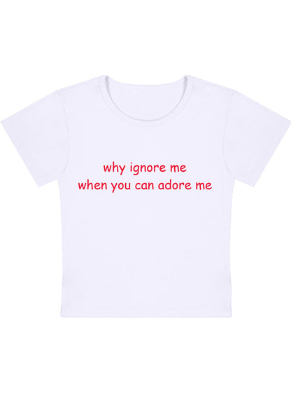 Curvy Why Ignore Me When You Can Adore Me Baby Tee