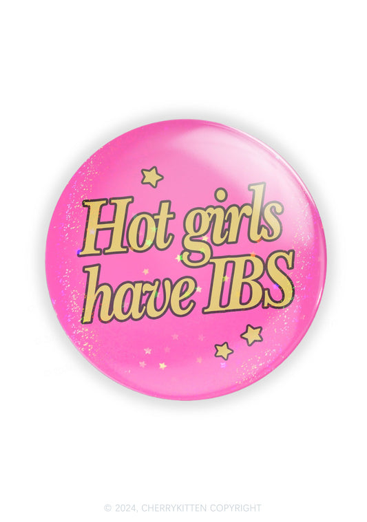 Hot Girls Have IBS 1Pc Y2K Pin Cherrykitten