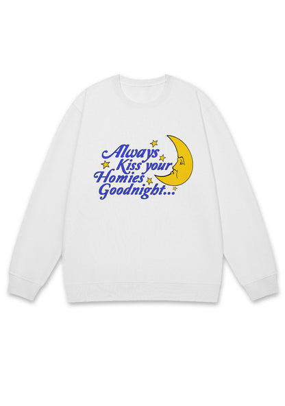 Always Kiss Your Homies Goodnight Y2K Sweatshirt