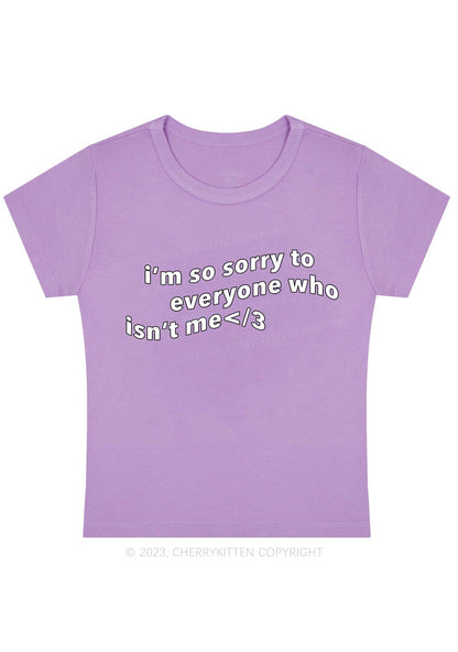 Curvy I'm So Sorry To Everyone Who Isn't Me Baby Tee Cherrykitten