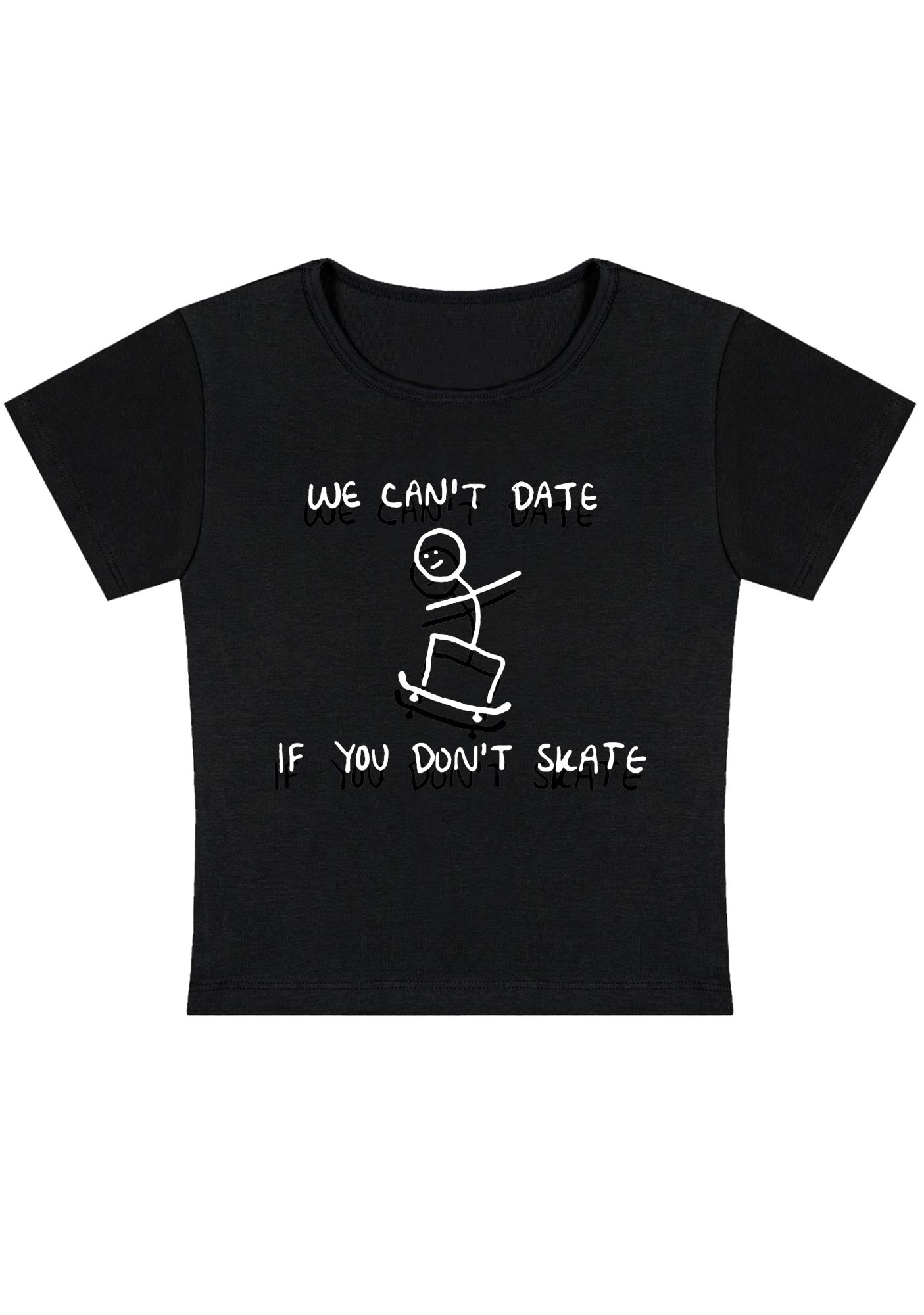 Curvy We Can't Date If You Don't Skate Baby Tee