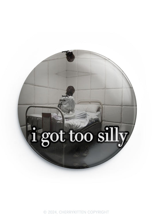 I Got Too Silly 1Pc Y2K Pin Cherrykitten