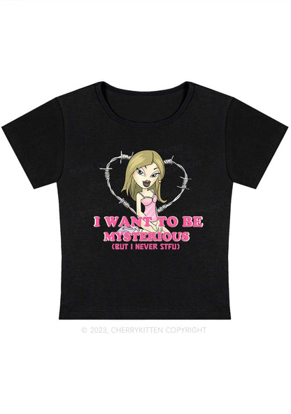 Curvy I Want To Be Mysterious Girl Y2K Baby Tee Cherrykitten