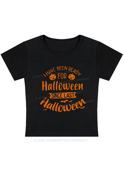 I Have Been Ready For Halloween Baby Tee Cherrykitten