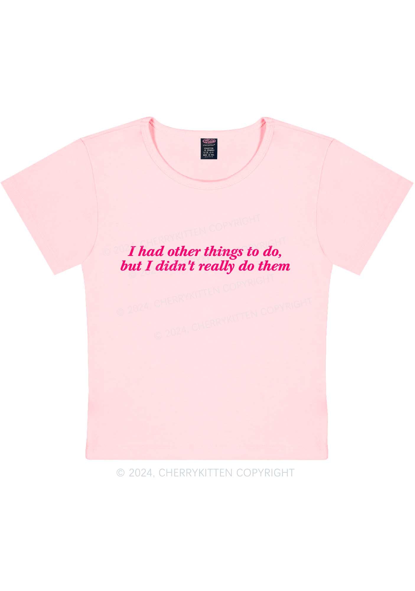 I Had Other Things Y2K Baby Tee Cherrykitten