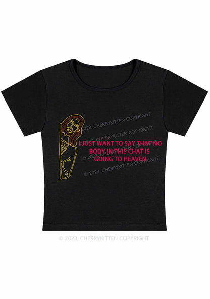 No Body Is Going To The Heaven Y2K Baby Tee Cherrykitten