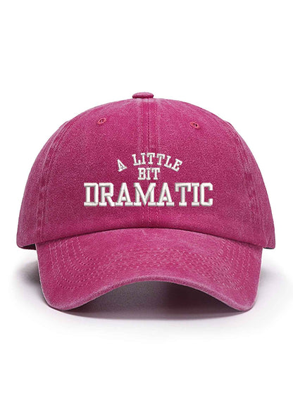 A Little Bit Dramatic Embroidered Baseball Cap