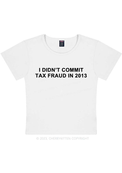 Curvy I Didn't Commit Tax Fraud Y2K Baby Tee Cherrykitten