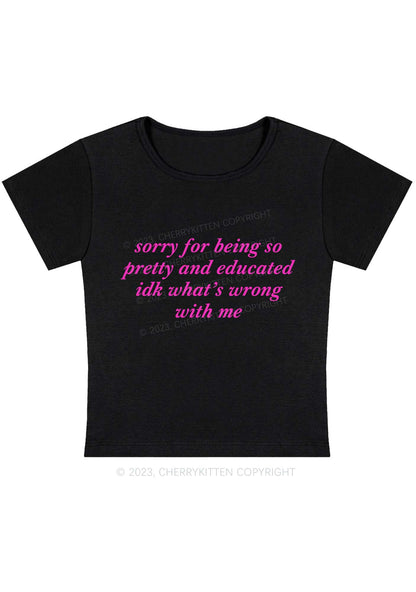 Curvy Sorry For Being So Pretty And Educated Y2K Baby Tee Cherrykitten