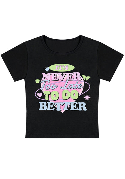 Curvy It's Never Too Late To Do Better Baby Tee