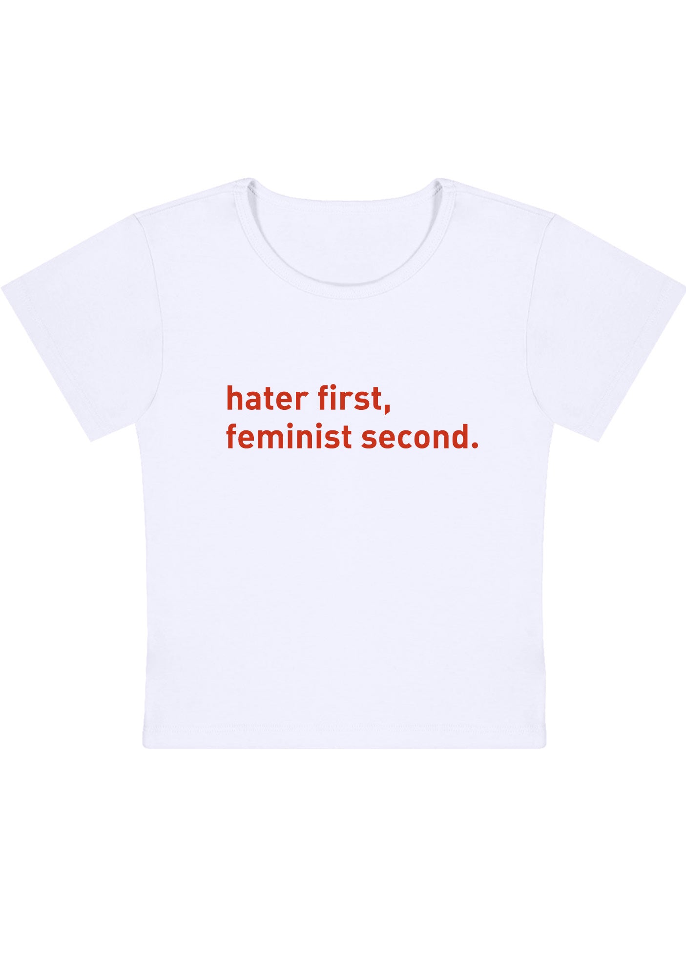 Curvy Hater First Feminist Second Baby Tee