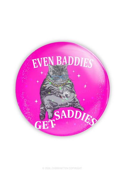 Even Baddies Get Saddies 1Pc Y2K Pin Cherrykitten