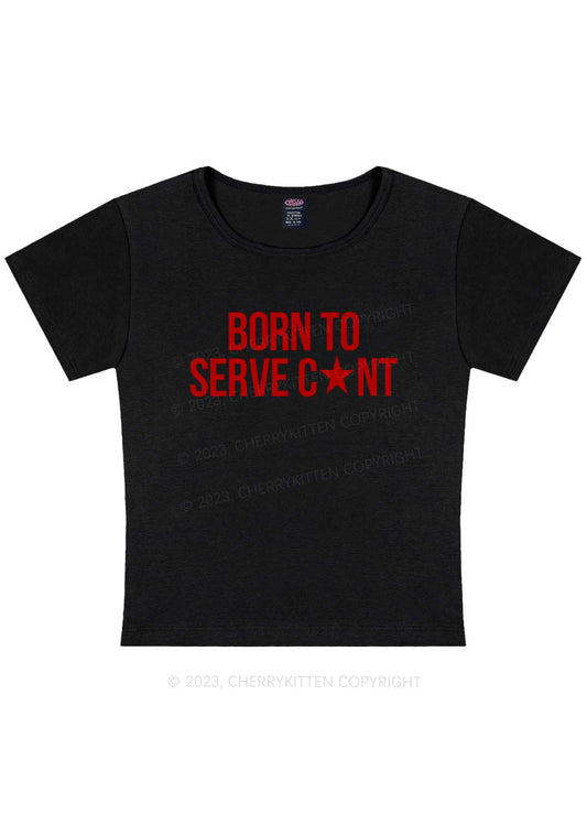 Born To Serve Cxxt Y2K Baby Tee Cherrykitten