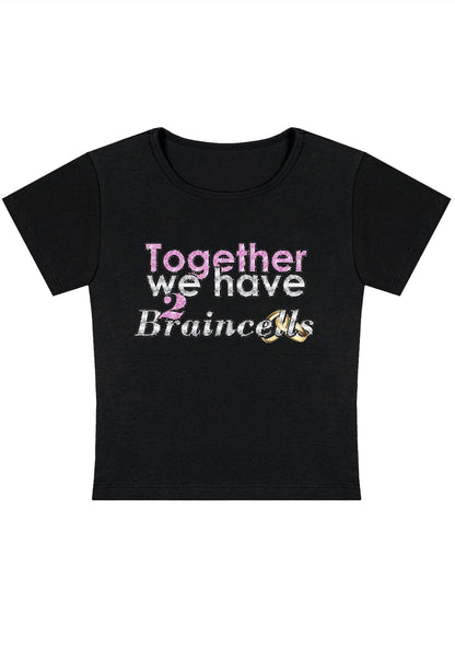 Curvy Together We Have 2 Braincells Baby Tee