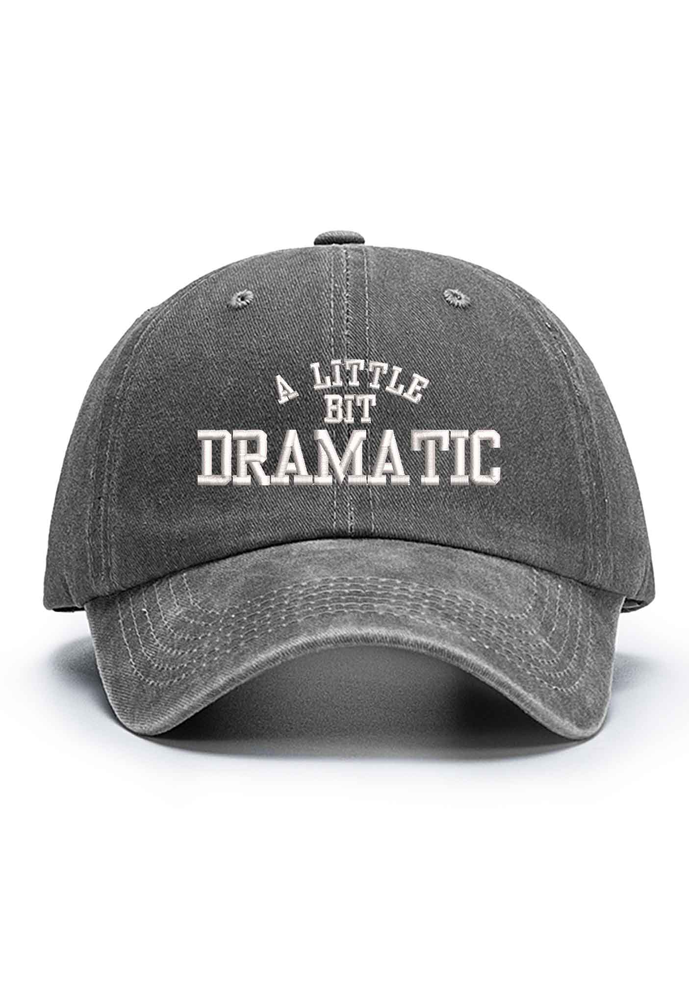 A Little Bit Dramatic Embroidered Baseball Cap