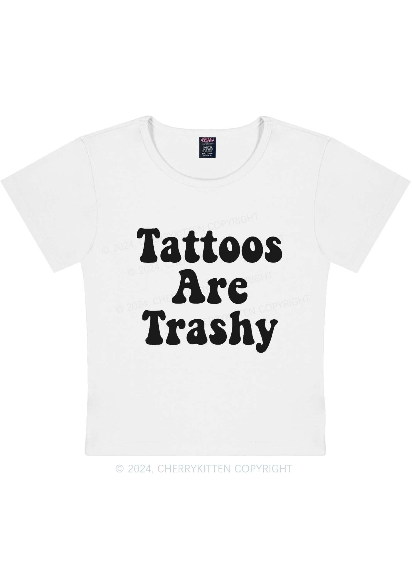 Tattoos Are Trashy Y2K Baby Tee Cherrykitten