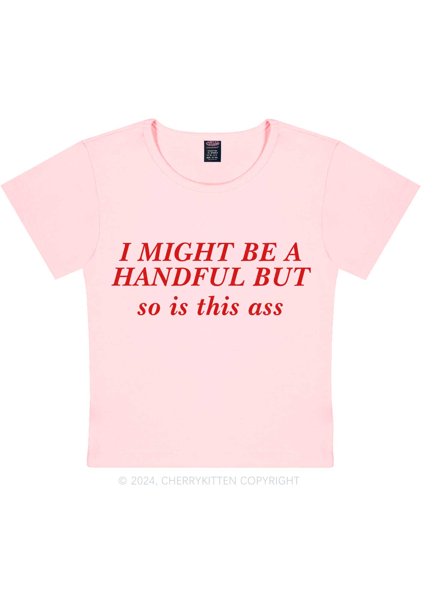 I Might Be Handful Y2K Baby Tee Cherrykitten