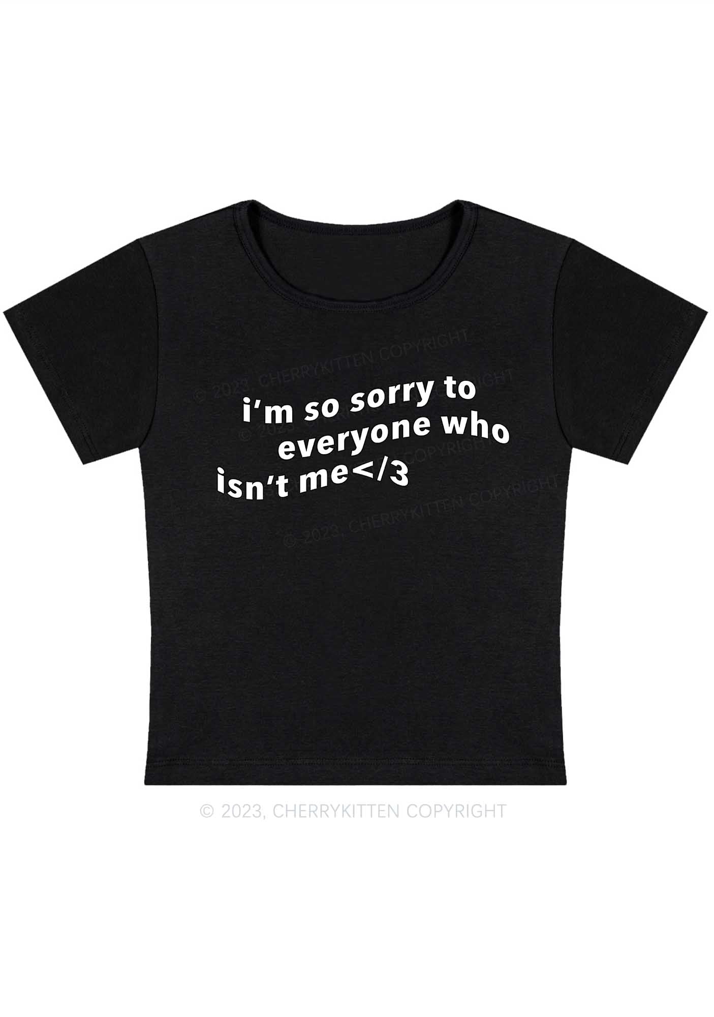 I'm So Sorry To Everyone Who Isn't Me Y2K Baby Tee Cherrykitten