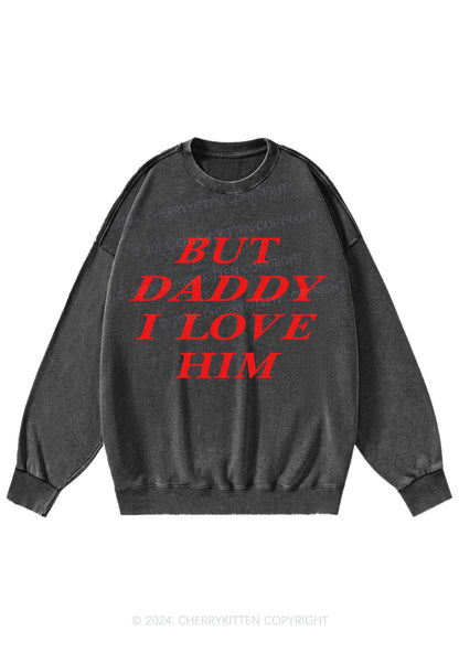 But Daddy I Love Him Y2K Washed Sweatshirts Cherrykitten