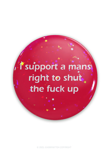 I Support A Mans Right 1Pc Y2K Pin Cherrykitten