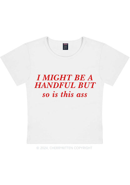 I Might Be Handful Y2K Baby Tee Cherrykitten